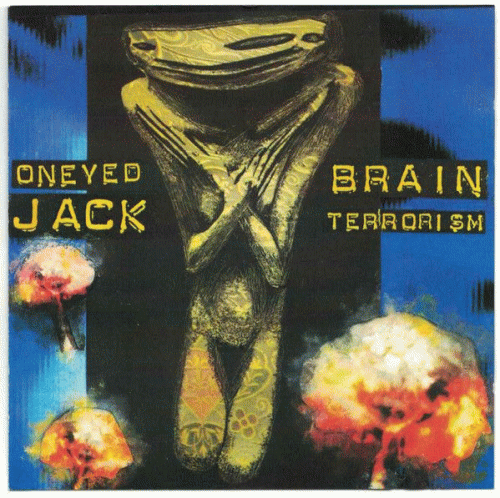 Oneyed Jack : Brain Terrorismn